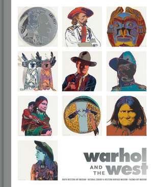 Warhol and the West de Heather Ahtone