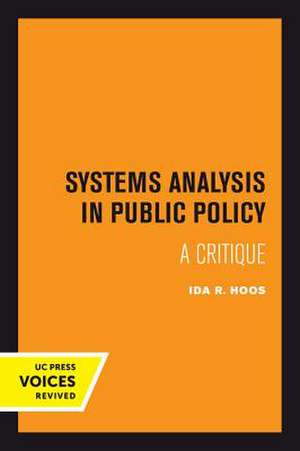 Systems Analysis in Public Policy – A Critique, Revised Edition de Ida R. Hoos