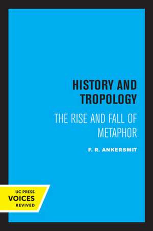 History and Tropology – The Rise and Fall of Metaphor de F. R. Ankersmit