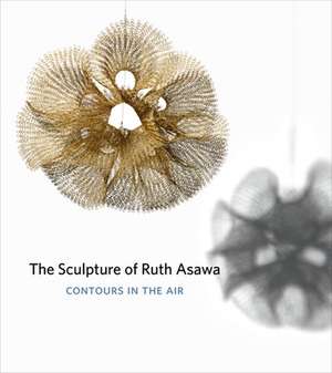 The Sculpture of Ruth Asawa, 2nd Edition – Contours in the Air de Timothy Anglin Burgard