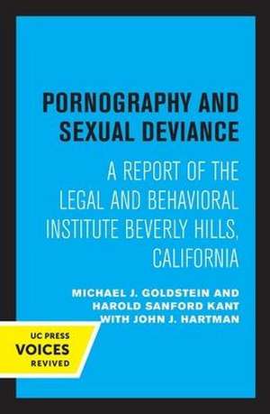 Pornography and Sexual Deviance – A Report of the Legal and Behavioral Institute, Beverly Hills, California de Michael J. Goldstein