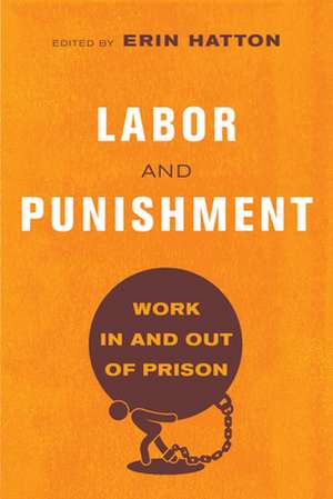 Labor and Punishment – Work In and Out of Prison de Erin Hatton