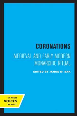 Coronations – Medieval and Early Modern Monarchic Ritual de János M. Bak