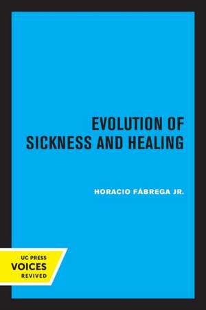 Evolution of Sickness and Healing de Horacio Fábrega