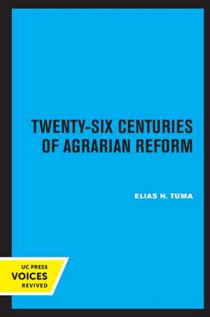 Twenty–Six Centuries of Agrarian Reform – A Comparative Analysis de Elias H. Tuma