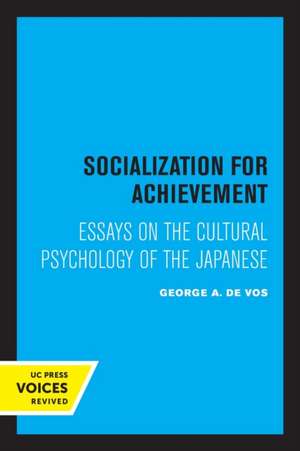 Socialization for Achievement – Essays on the Cultural Psychology of the Japanese de George A. De Vos