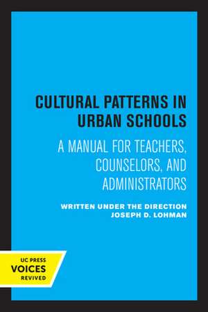 Cultural Patterns in Urban Schools – A Manual for Teachers, Counselors, and Administrators de Joseph D. Lohman