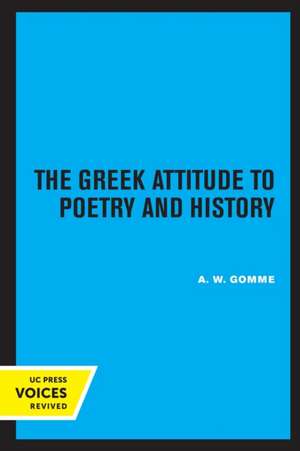 The Greek Attitude to Poetry and History de A. W. Gomme