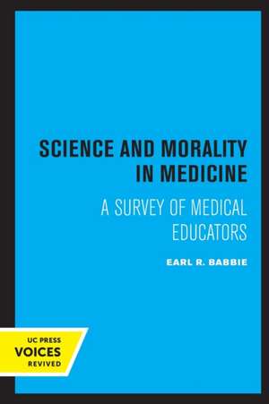 Science and Morality in Medicine – A Survey of Medical Educators de Earl R. Babbie