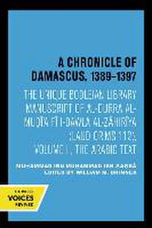 A Chronicle of Damascus 1389–1397 – The Unique Bodleian Library Manuscript of al–Durra al–Mudi`a fi l–Dawla al–Zahiriya (Laud or. MS 112), Volume I de Muhammad Ibn Mu Muhammad Ibn Mu