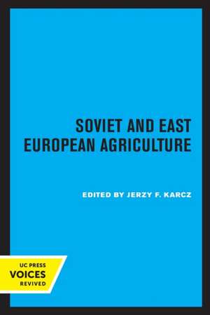 Soviet and East European Agriculture de Jerzy F. Karcz