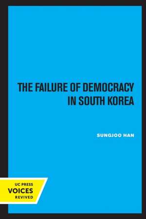 The Failure of Democracy in South Korea de Sungjoo Han