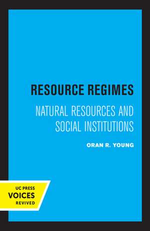 Resource Regimes – Natural Resources and Social Institutions de Oran R. Young