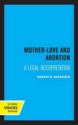 Mother–Love and Abortion – A Legal Interpretation de Robert D. Goldstein