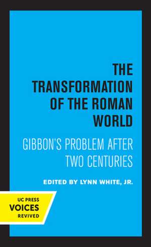 The Transformation of the Roman World – Gibbon′s Problem after Two Centuries de Lynn White