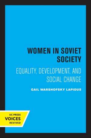 Women in Soviet Society – Equality, Development, and Social Change de Gail Warshofsky Lapidus