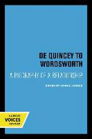 De Quincey to Wordsworth – A Biography of a Relationship de John E. Jordan