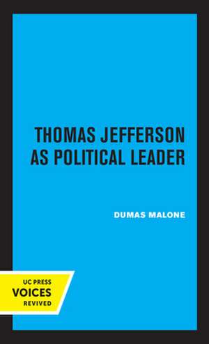 Thomas Jefferson as Political Leader de Dumas Malone