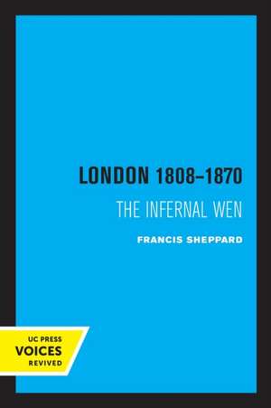 London 1808–1870 – The Infernal Wen de Francis Sheppard