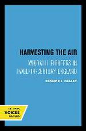 Harvesting the Air – Windmill Pioneers in Twelfth–Century England de Edward J. Kealey