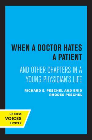 When A Doctor Hates A Patient – And Other Chapters in a Young Physician′s Life de Enid Rhodes Peschel