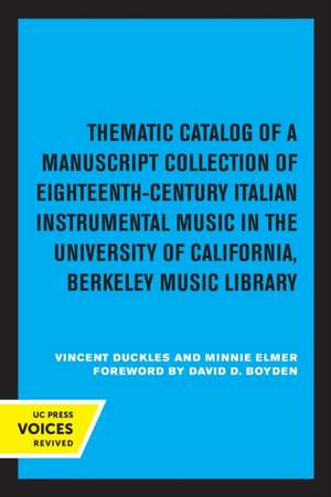 Thematic Catalog of a Manuscript Collection of Eighteenth–Century Italian Instrumental Music – In the University of California, Berkeley Music Lib. de Vincent Duckles