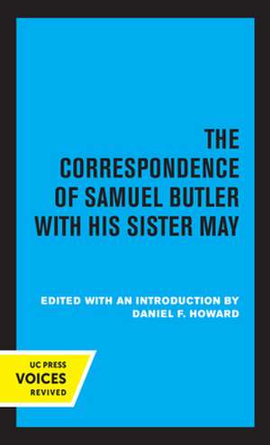 The Correspondence of Samuel Butler with His Sister May de Daniel F. Howard