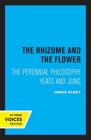 The Rhizome and the Flower – The Perennial Philosophy – Yeats and Jung de James Olney