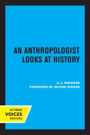 An Anthropologist Looks at History de A. L. Kroeber