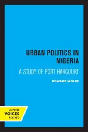 Urban Politics in Nigeria – A Study of Port Harcourt de Howard Wolpe