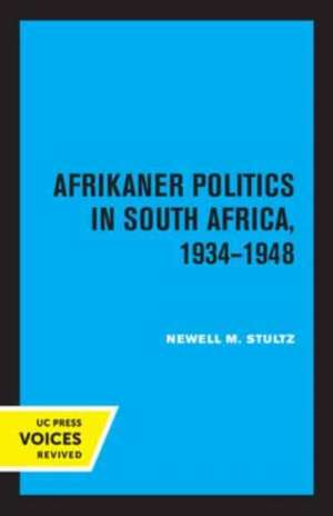 Afrikaner Politics in South Africa, 1934–1948 de Newell M. Stultz