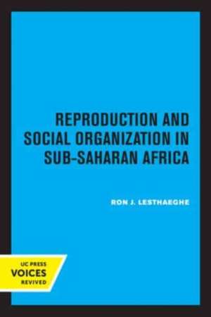 Reproduction and Social Organization in Sub–Saharan Africa de Ron J. Lesthaeghe