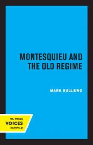 Montesquieu and the Old Regime de Mark Hulliung