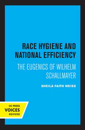 Race Hygiene and National Efficiency – The Eugenics of Wilhelm Schallmayer de Sheila Faith Weiss