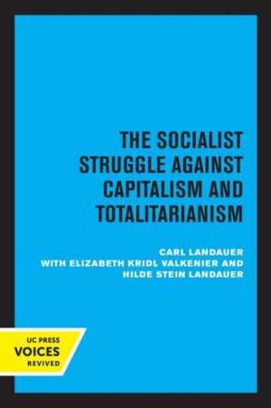 European Socialism, Volume II – The Socialist Struggle against Capitalism and Totalitarianism de Carl Landauer