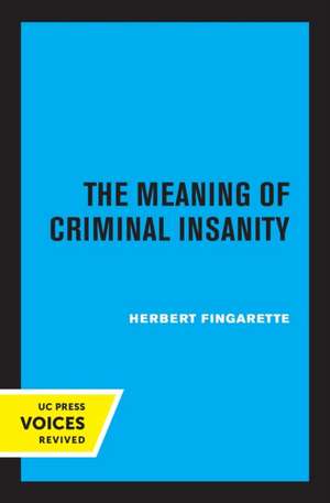 The Meaning of Criminal Insanity de Herbert Fingarette