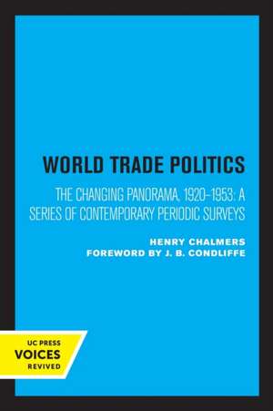 World Trade Policies – The Changing Panorama, 1920–1953: A Series of Contemporary Periodic Surveys de Henry Chalmers