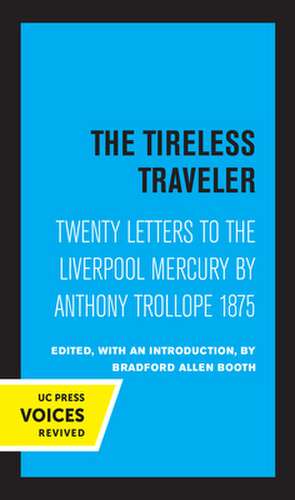 The Tireless Traveler – Twenty Letters to the Liverpool Mercury by Anthony Trollope 1875 de Anthony Trollope