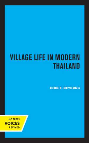 Village Life in Modern Thailand de John E. Deyoung