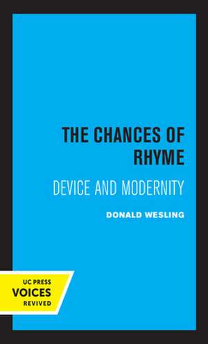 The Chances of Rhyme – Device and Modernity de Donald Wesling