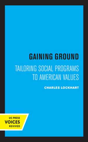 Gaining Ground – Tailoring Social Programs to American Values de Charles Lockhart