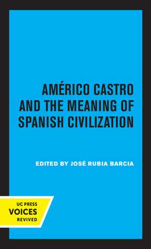 Americo Castro and the Meaning of Spanish Civilization de José R. Barcia