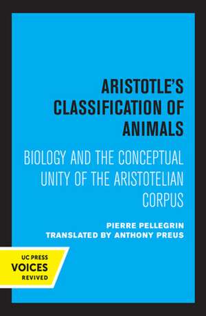 Aristotle′s Classification of Animals – Biology and the Conceptual Unity of the Aristotelian Corpus de Pierre Pellegrin