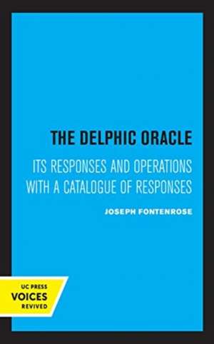 The Delphic Oracle – Its Responses and Operations with a Catalogue of Responses de Joseph Fontenrose