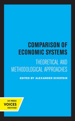 Comparison of Economic Systems – Theoretical and Methodological Approaches de Alexander Eckstein