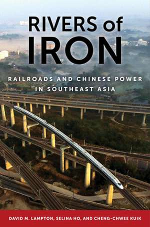 Rivers of Iron – Railroads and Chinese Power in Southeast Asia de David M. Lampton