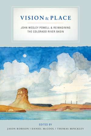 Vision and Place – John Wesley Powell and Reimagining the Colorado River Basin de Jason Robison