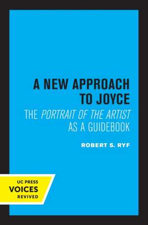 A New Approach to Joyce – The Portrait of the Artist as a Guidebook de Robert S. Ryf