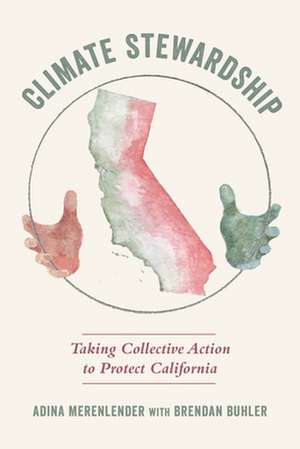 Climate Stewardship – Taking Collective Action to Protect California de Adina Merenlender