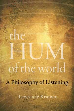 The Hum of the World – A Philosophy of Listening de Lawrence Kramer